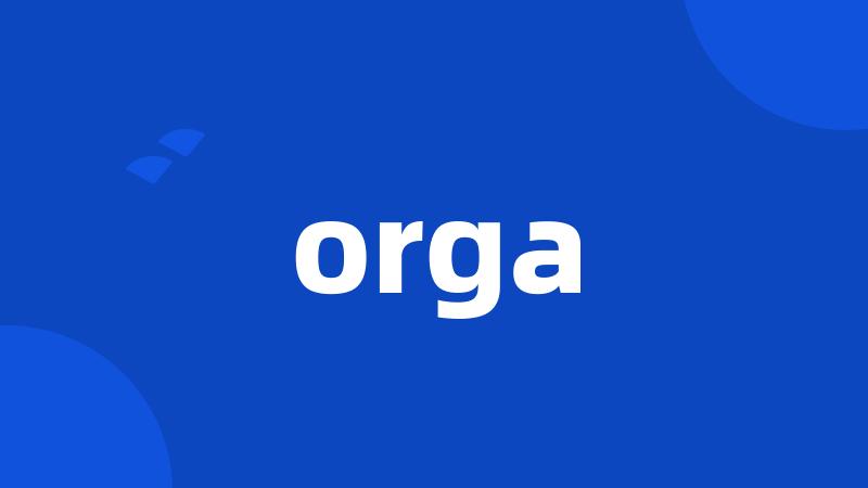 orga