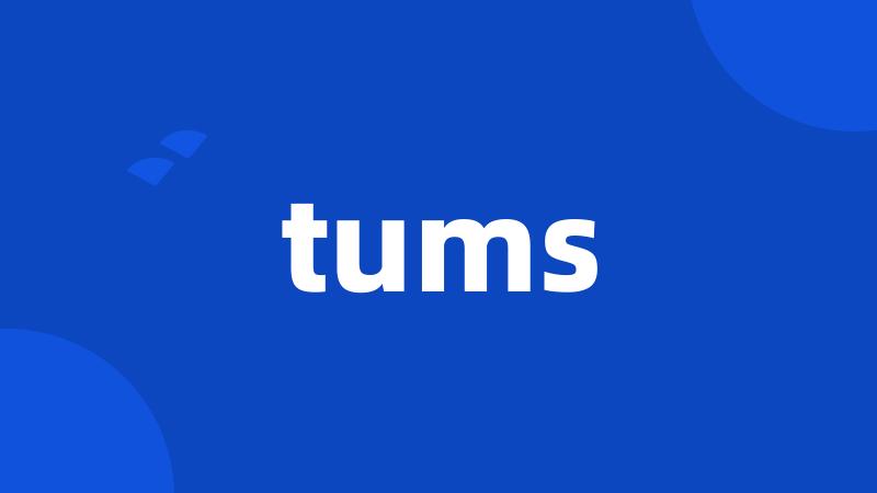 tums