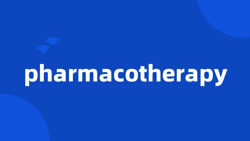 pharmacotherapy