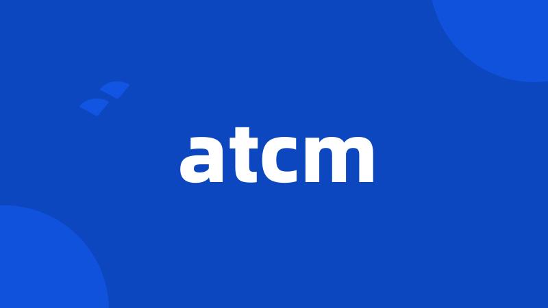 atcm