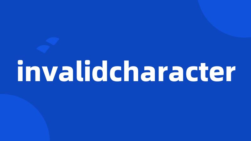 invalidcharacter