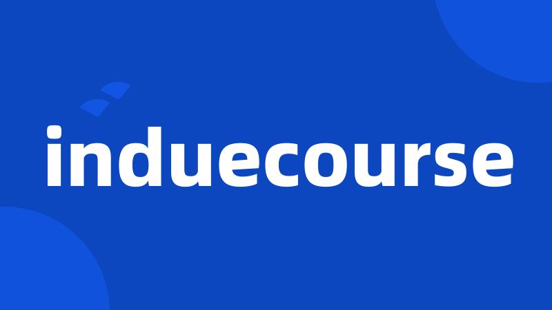 induecourse