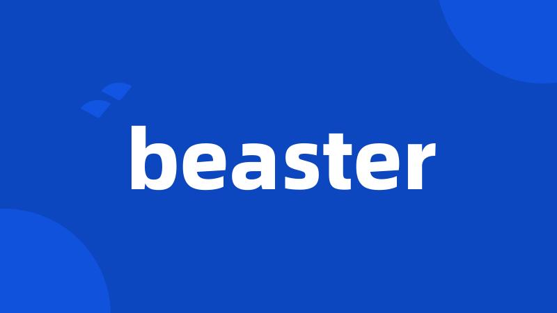 beaster