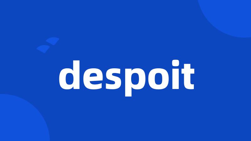 despoit