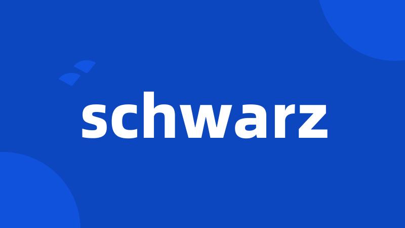 schwarz