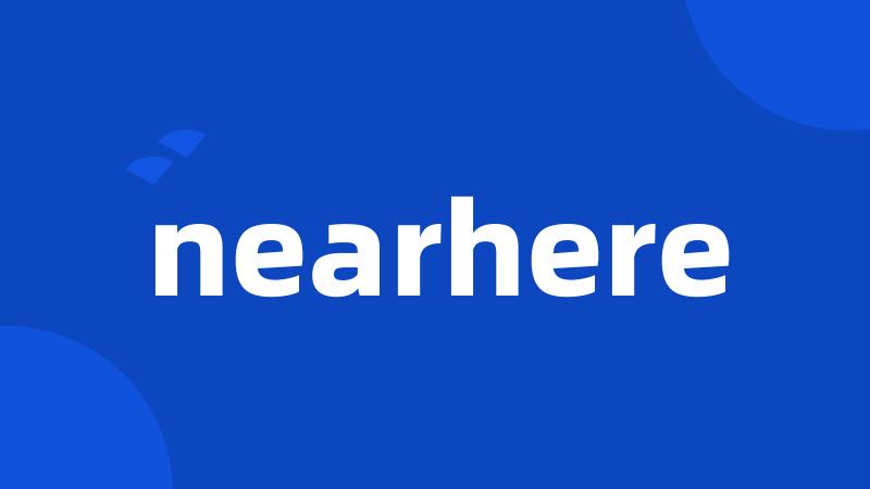 nearhere