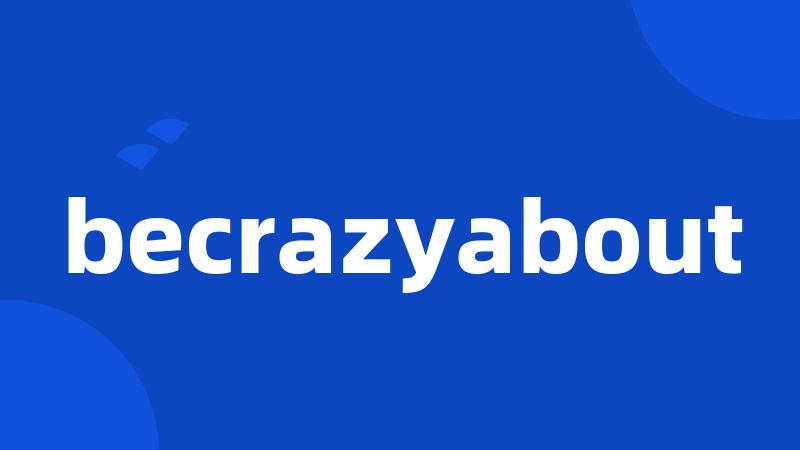 becrazyabout