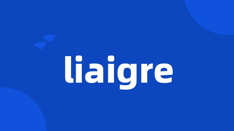 liaigre