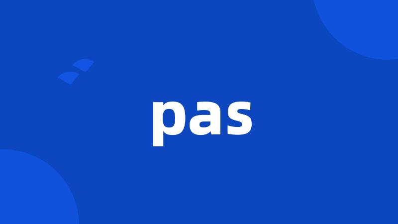 pas