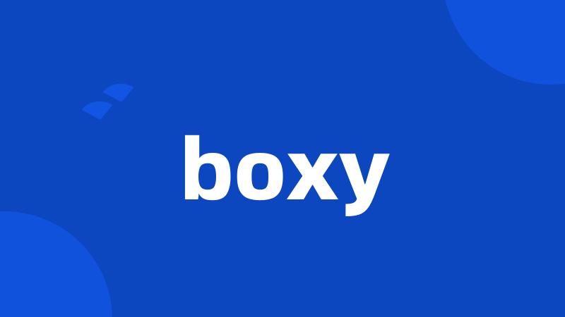 boxy