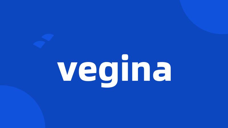 vegina