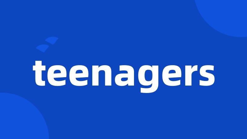 teenagers