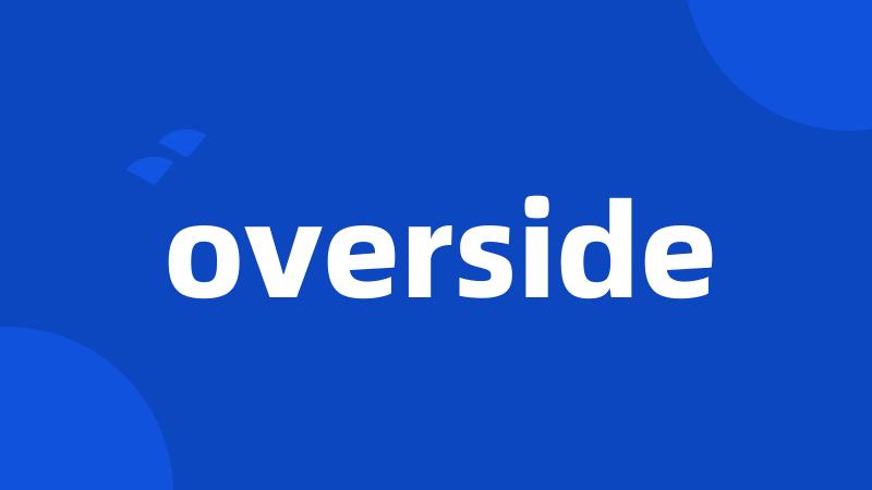 overside