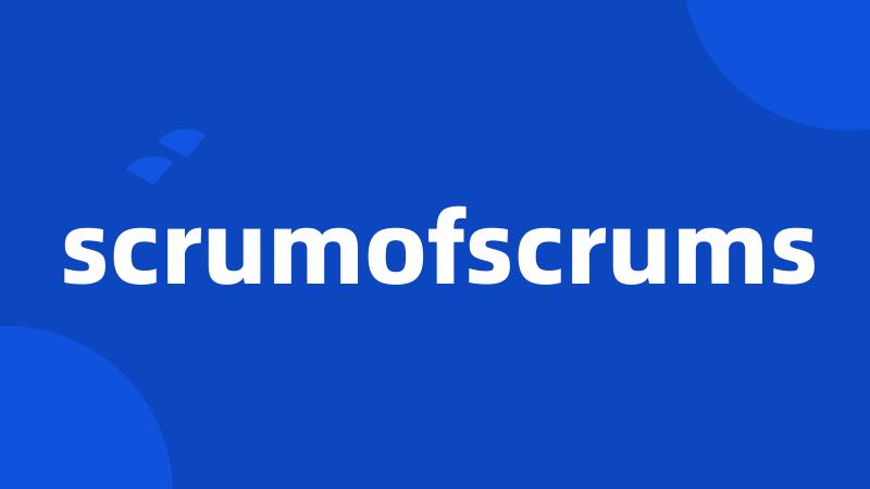 scrumofscrums