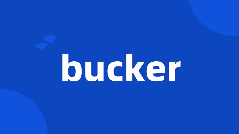 bucker