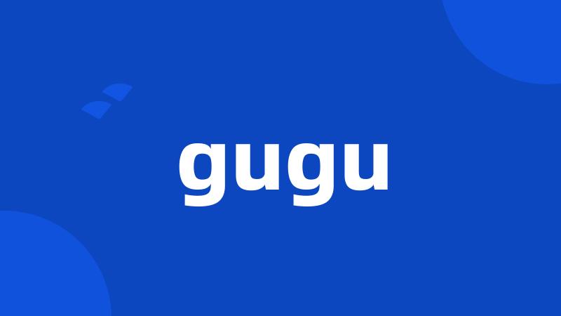 gugu