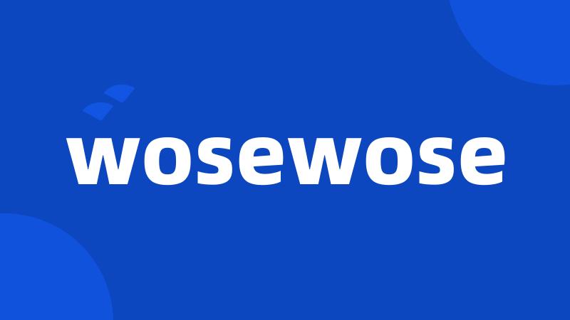 wosewose