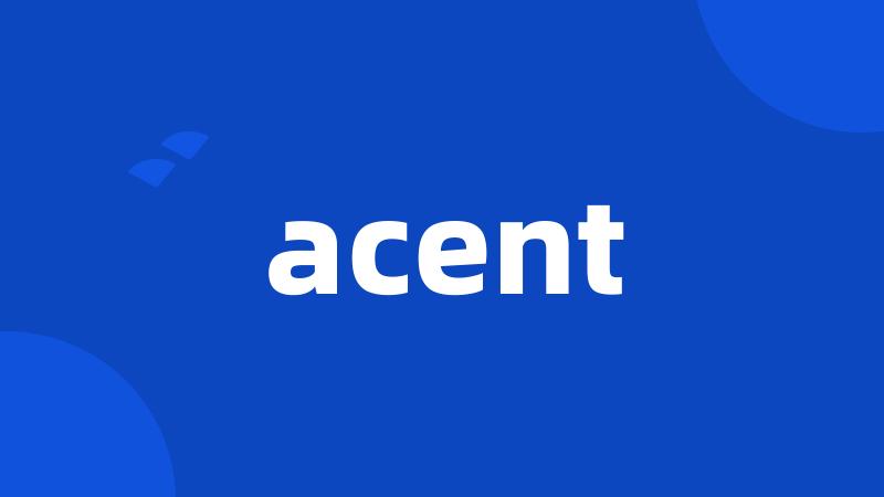 acent