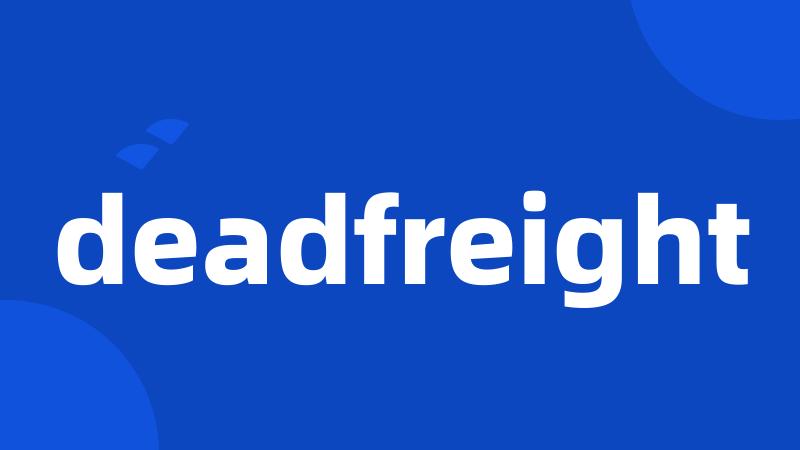 deadfreight