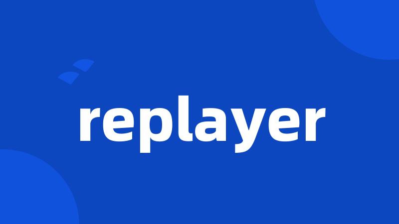 replayer