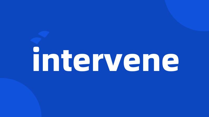 intervene