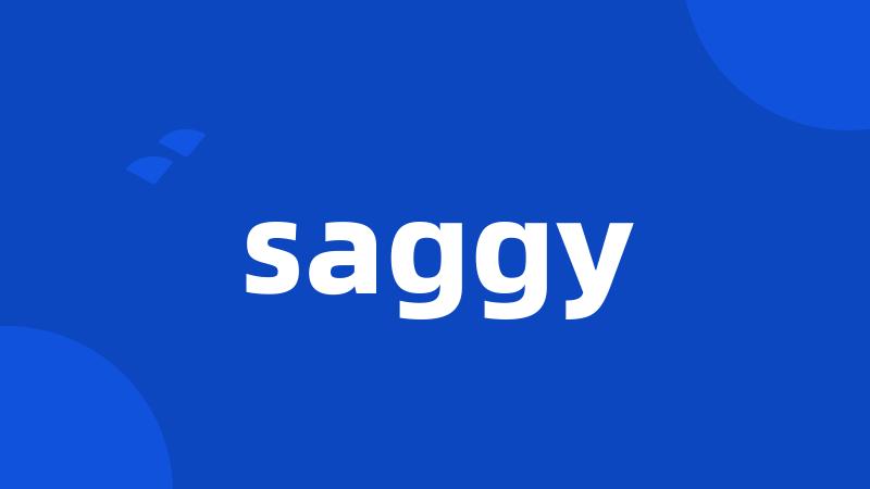 saggy