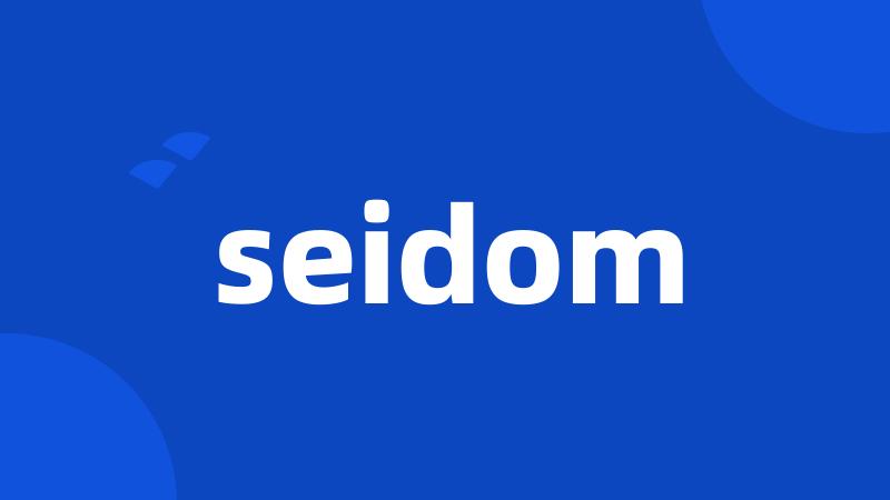 seidom