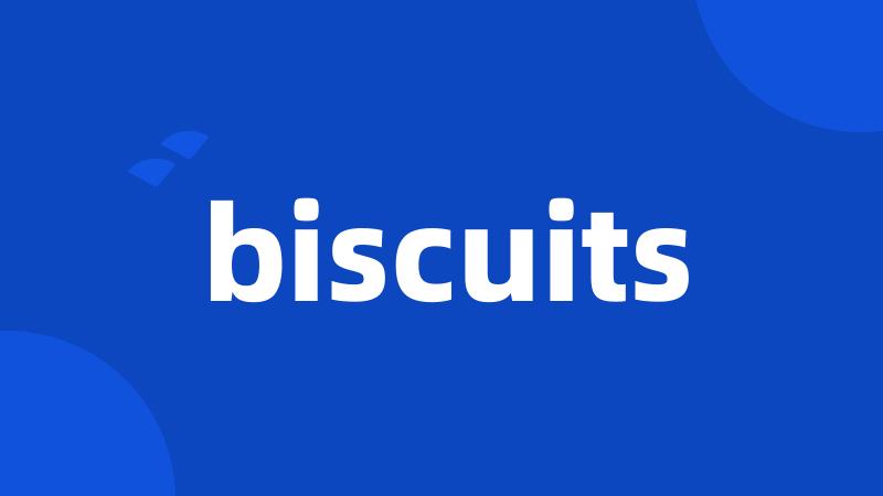 biscuits