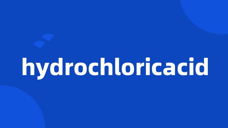 hydrochloricacid