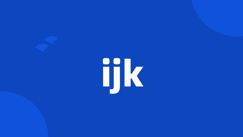 ijk