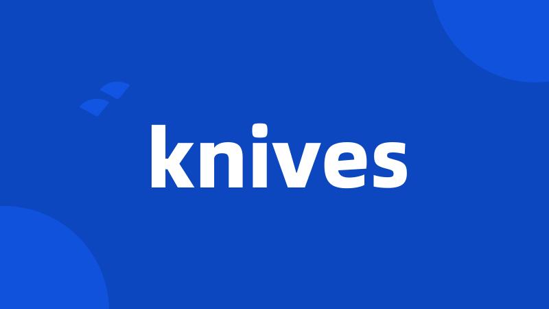 knives