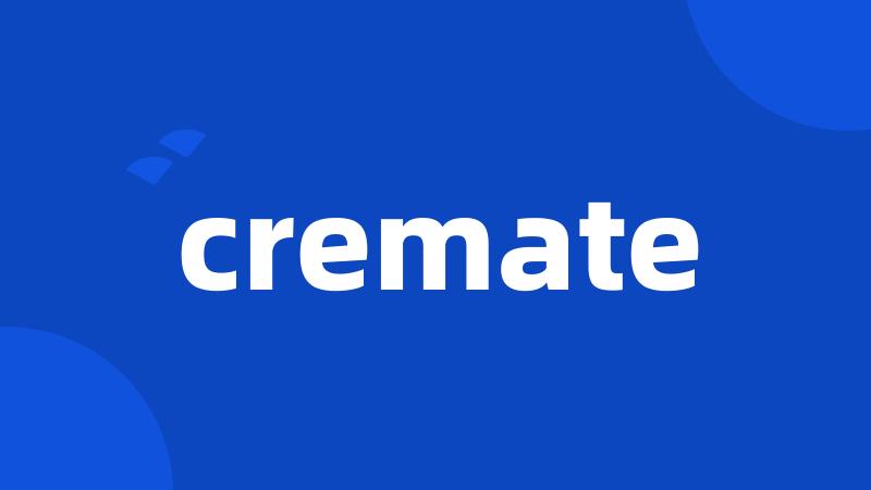 cremate