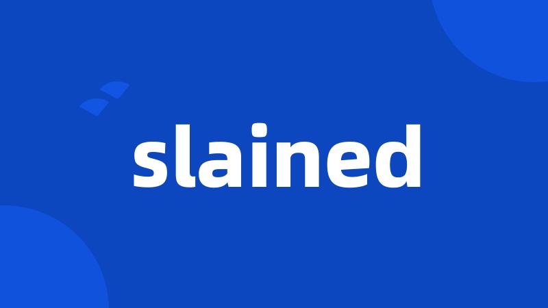 slained