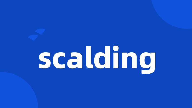 scalding