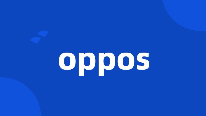 oppos