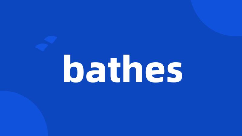 bathes