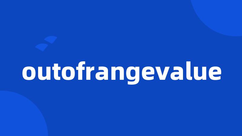 outofrangevalue