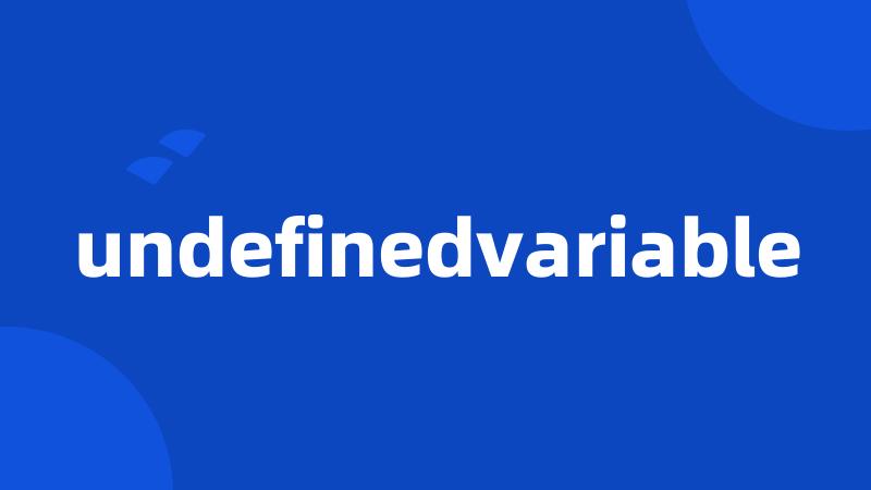 undefinedvariable