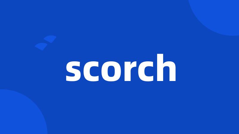 scorch