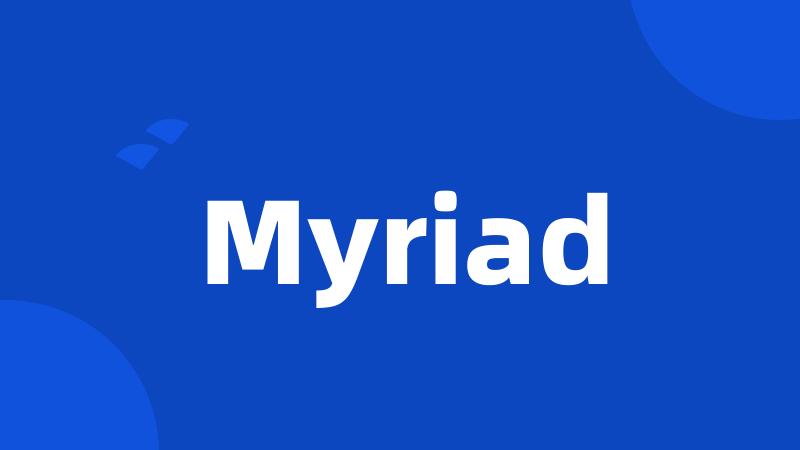 Myriad