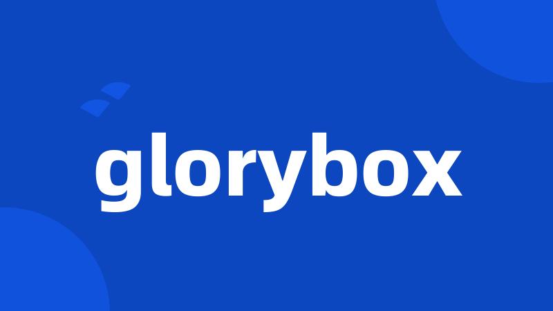 glorybox