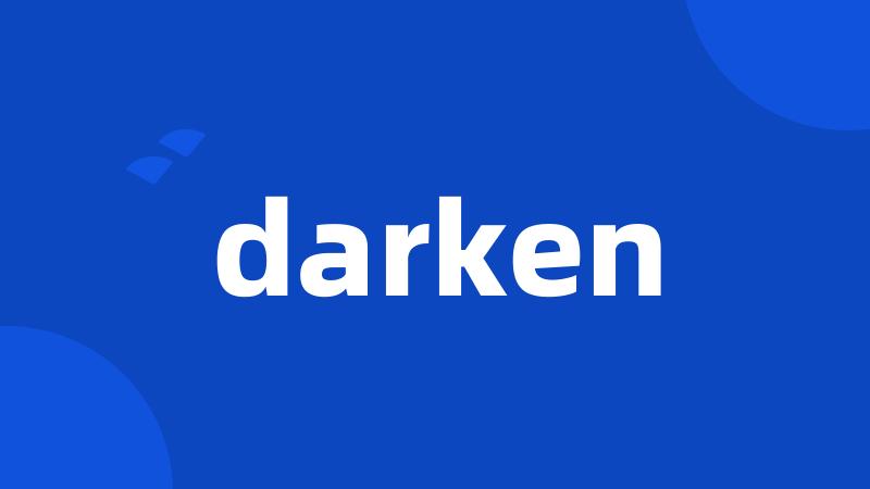 darken
