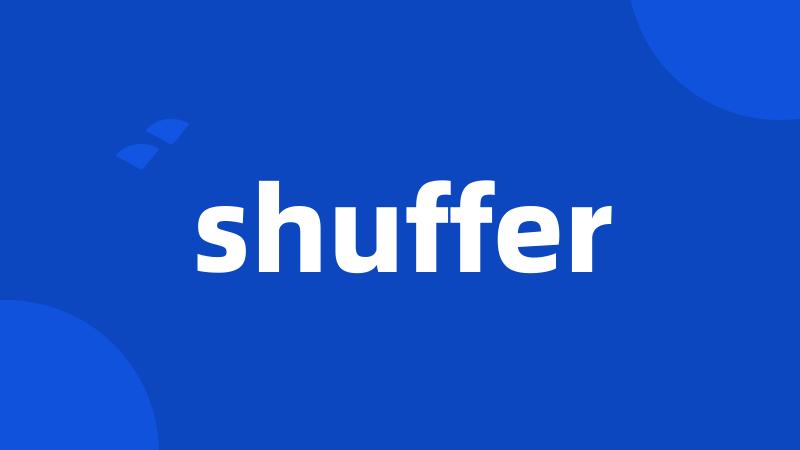 shuffer