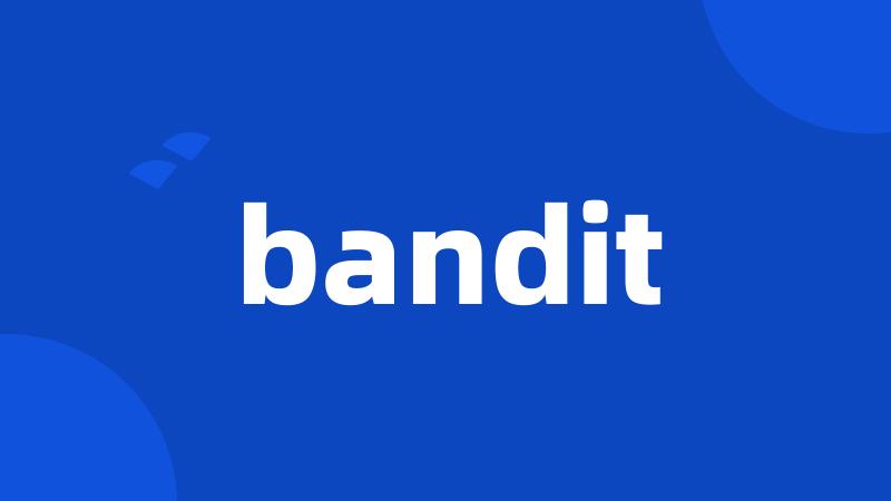 bandit