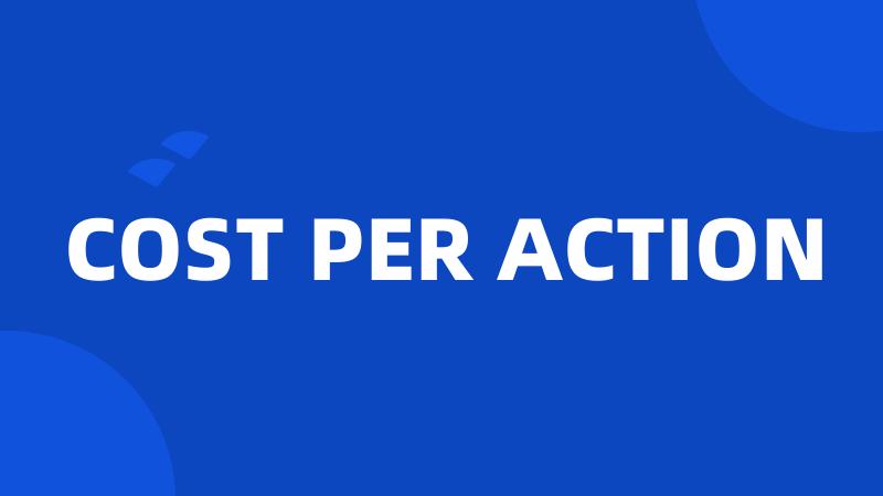 COST PER ACTION