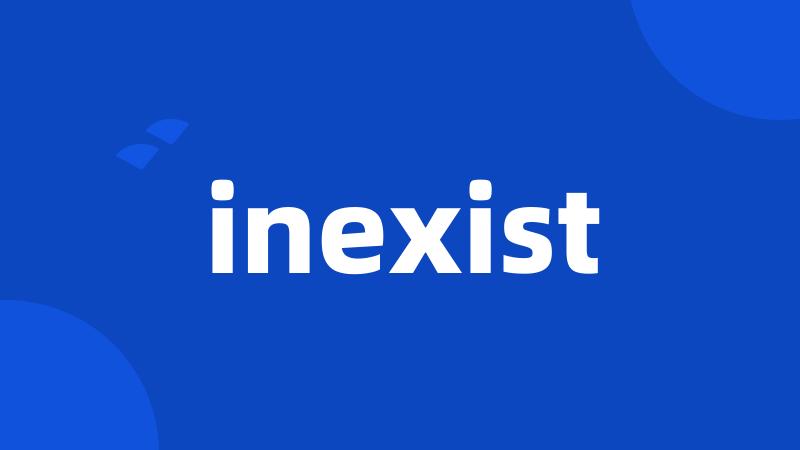 inexist