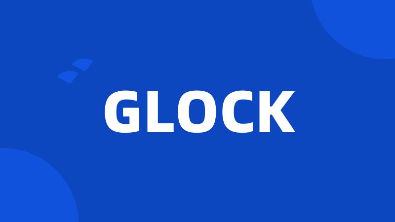 GLOCK