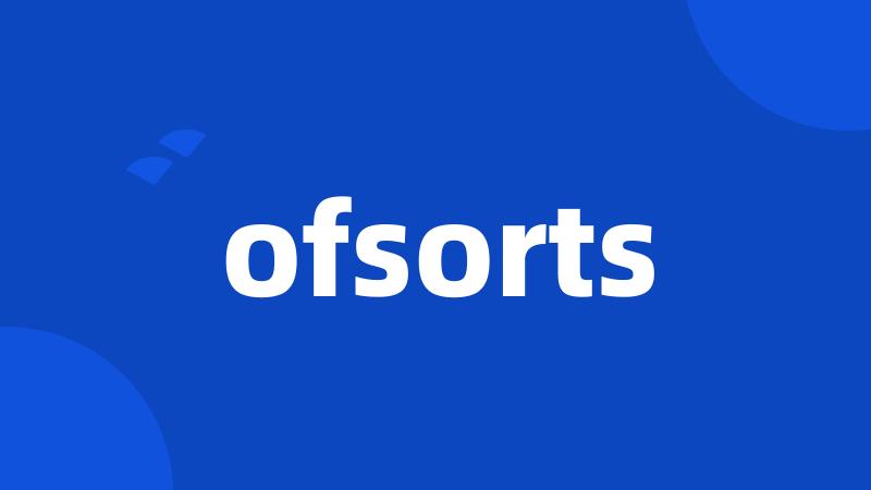 ofsorts