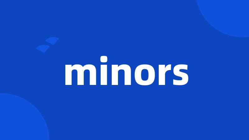 minors