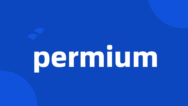 permium